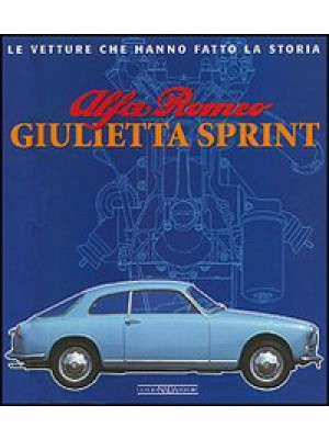 Alfa Romeo Giulietta Sprint. Ediz. illustrata