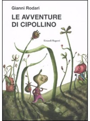 Le avventure di Cipollino. ...