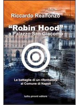 «Robin Hood» a palazzo San ...