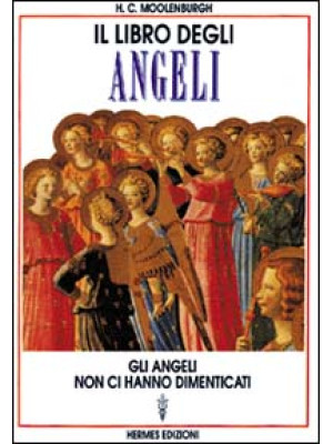 Il libro degli angeli. Gli angeli non ci hanno dimenticati