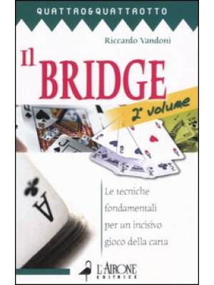 Il bridge. Vol. 2: Le tecni...