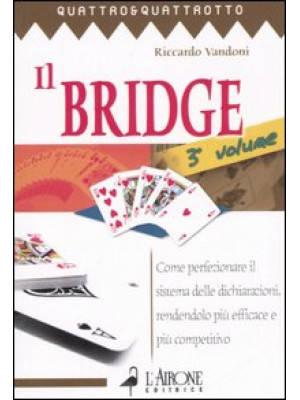 Il bridge. Vol. 3: Come per...