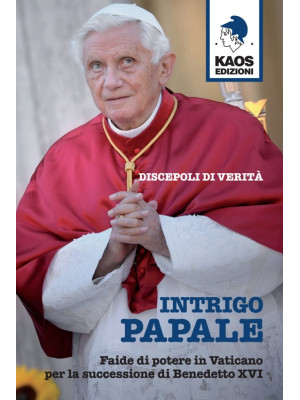 Intrigo papale. Discepoli d...