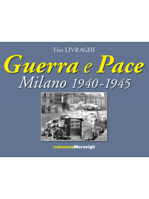Guerra e pace. Milano 1940-...