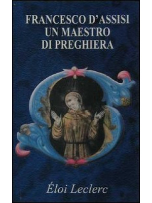 Francesco d'Assisi: un maes...