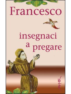 Francesco insegnaci a prega...