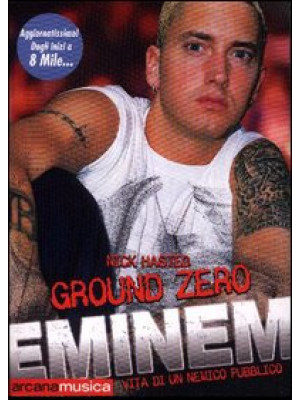 Ground zero. Eminem. Vita d...