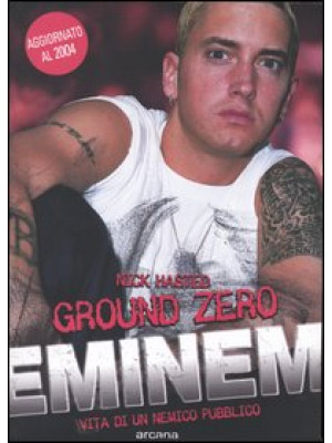 Ground zero. Eminem. Vita d...