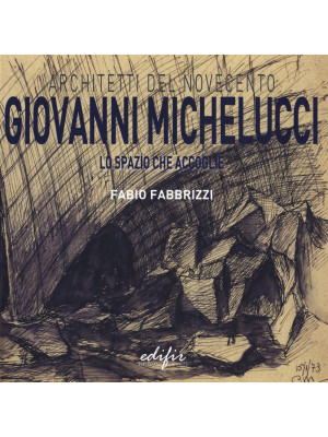 Giovanni Michelucci. Lo spa...