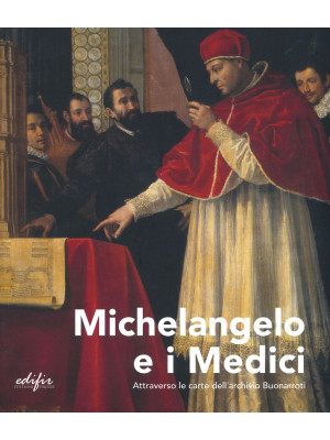 Michelangelo e i Medici. At...