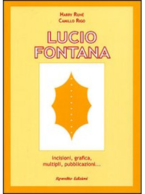 Lucio Fontana. Incisioni, g...