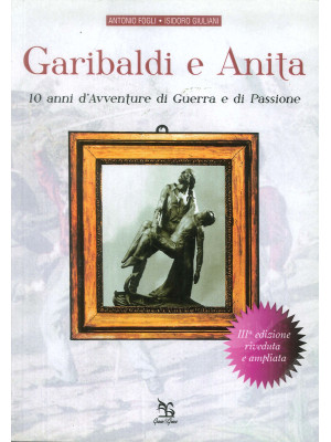 Garibaldi e Anita. 10 anni ...