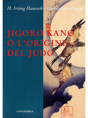 Jigoro Kano o l'origine del...
