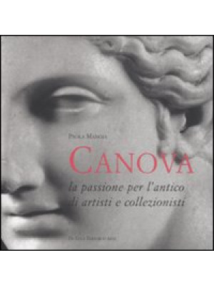 Antonio Canova. La passione...