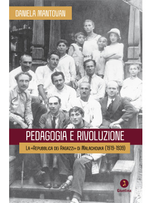 Pedagogia e rivoluzione. La «Repubblica dei Ragazzi» di Malachovka (1919-1939)