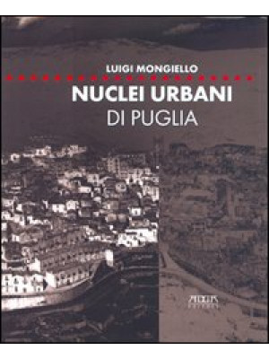 Nuclei urbani di Puglia. An...
