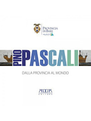 Pino Pascali. Dalla provinc...