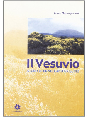 Il Vesuvio. Storia di un vu...