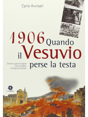 1906. Quando il Vesuvio per...