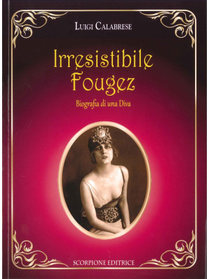 Irresistibile Fougez. Biogr...