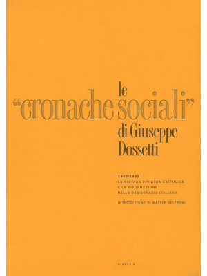 Le «Cronache Sociali» 1947-...