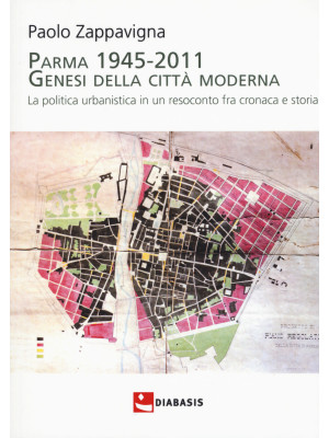 Parma 1945-2011. Genesi del...