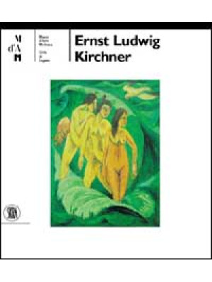 Ernst Ludwig Kirchner. Ediz...