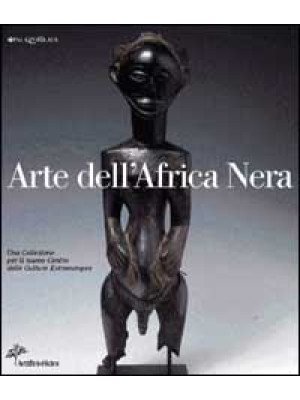 Arte dell'Africa nera. Una ...