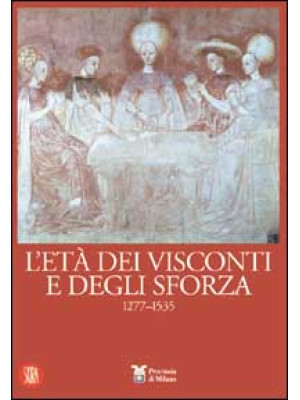 L'età dei Visconti e degli ...