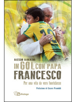 In gol con papa Francesco. ...