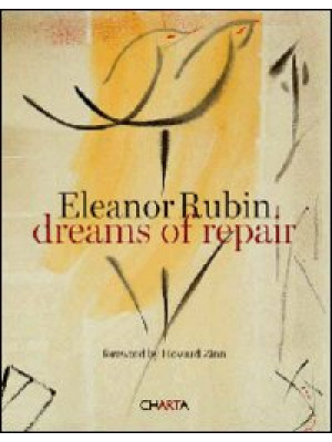 Eleanor Rubin. Dreams of repair. Ediz. illustrata