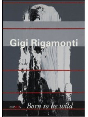 Gigi Rigamonti. Born to be ...