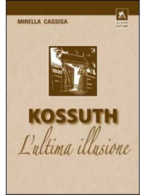 Kossuth. L'ultima illusione