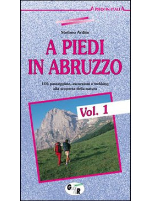 A piedi in Abruzzo. 106 pas...