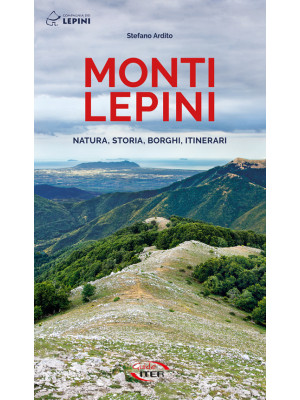 Monti Lepini. Natura, storia, borghi, itinerari