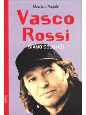 Vasco Rossi. Siamo solo noi