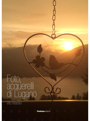 Foto, acquarelli di Lugano....