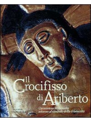 Il crocifisso di Ariberto. ...