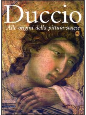 Duccio. Alle origini della ...
