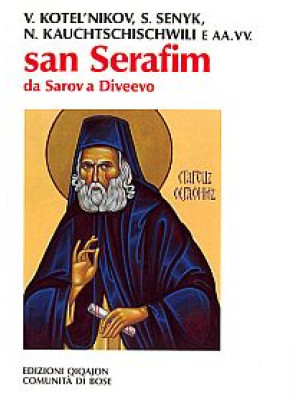 San Serafim. Da Sarov a Div...