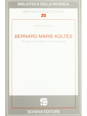 Bernard-Marie Koltès. Un gi...