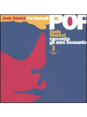Pop. Andy Warhol racconta g...