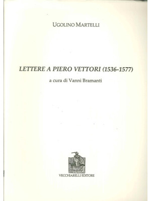 Lettere a Piero Vettori (15...