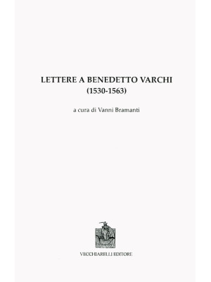 Lettere a Benedetto Varchi ...