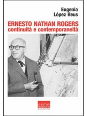 Ernesto Nathan Rogers. Cont...