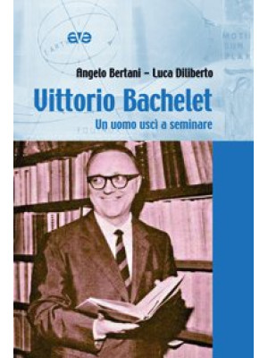 Vittorio Bachelet. Un uomo ...