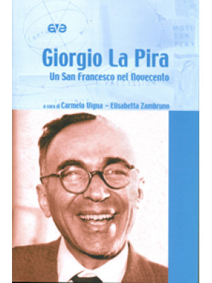 Giorgio La Pira. Un san Fra...