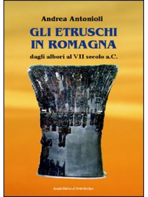 Gli etruschi in Romagna dag...
