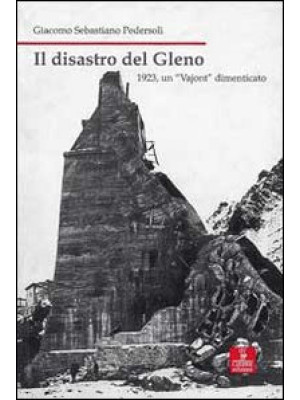 Il disastro di Gleno. 1923,...