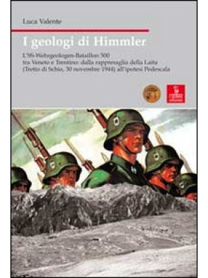 I geologi di Himmler. L'SS-Wehrgeologen-Bataillon 500 tra Veneto e Trentino